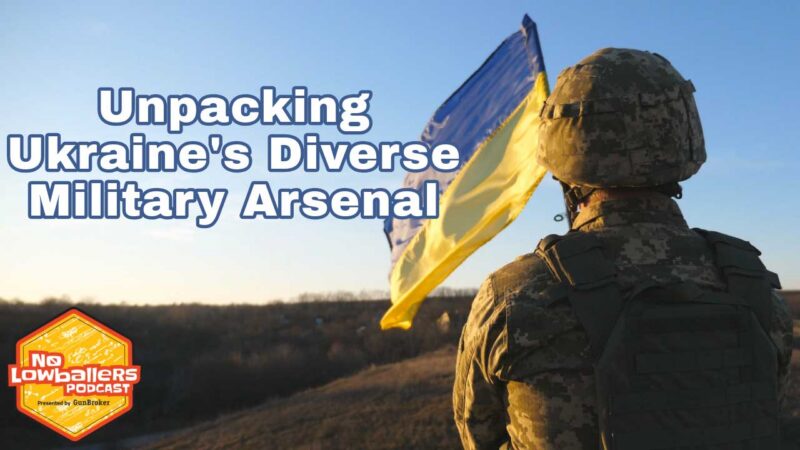 79: Ancient Arms to Advanced Drones: Unpacking Ukraine's Diverse Military Arsenal | No Lowballers #podcast