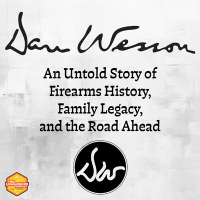 120: Dan Wesson Firearms: The Wesson Family Story You’ve Never Heard | No Lowballers